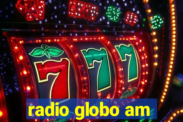 radio globo am